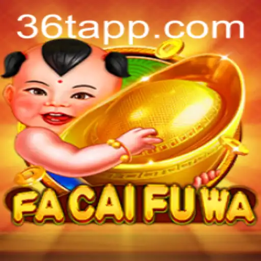 Exploring FaCaiFuWa: The Enchanting World of 36T